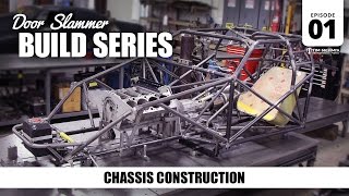 Door Slammer Build 01  Chassis Construction [upl. by Aramas]