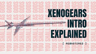 Xenogears Intro Explained Remastered [upl. by Friedland]