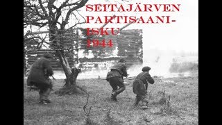 Seitajärven partisaaniisku 1944  Unohdettu sotarikos [upl. by Neila]