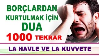 Borçlardan Ve Sıkıntılardan Kurtulmak İçin EN ETKİLİ DUA 1000 Tekrarlı [upl. by Shane816]