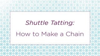 Shuttle Tatting How to Make a Chain [upl. by Enitsenrae]