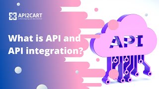 What is API and API integration  API2Cart [upl. by Binah]