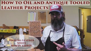 How to Oil and Antique Tooled Leather Projects [upl. by Gulick]