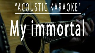 My immortal  Acoustic karaoke Evanescence [upl. by Lhary364]