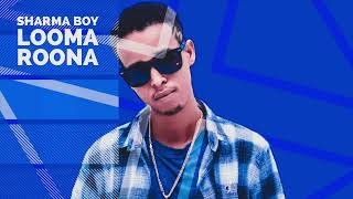 Sharma Boy  Looma Roona Official Audio [upl. by Elleoj]