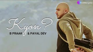 Jane Wale Laut Kar Tu Aaya Kyon Nahi  B Praak amp Payal Dev  Kyon Lyrics  RockMix Lyrics [upl. by Werbel461]