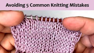 Beginner Knitter 5 Common Knitting Mistakes and How to Avoid Them [upl. by Nidya173]