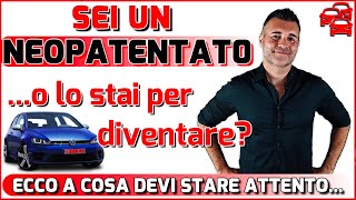 NEOPATENTATO CI SONO ALCUNE COSE CHE DEVI SAPERE E A CUI FARE MOLTA ATTENZIONE ECCO QUALI SONO [upl. by Press]