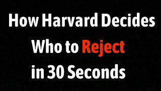 How Harvard Decides Who To Reject in 30 Seconds [upl. by Gibbon]