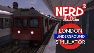 Nerd³ Plays London Underground Simulator [upl. by Hanad]