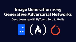 Image Generation using GANs  Deep Learning with PyTorch Zero to GANs  Part 6 of 6 [upl. by Mcgregor]