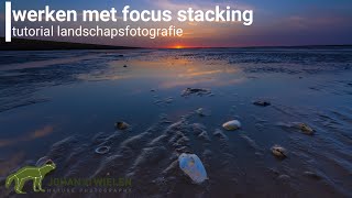 Focus stacking landschapsfotografie  tutorial Natuurfotografie [upl. by Amand]