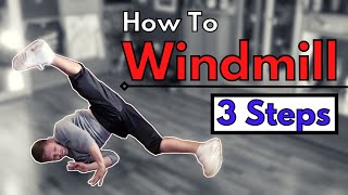 How to WINDMILL in 3 Steps  Breakdance Beginner Tutorial [upl. by Notliw]