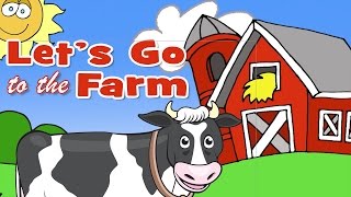 Lets Go To The Farm  Learn Farm Animals [upl. by Converse]