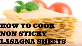 LASAGNA SHEETSHow to cook non sticky lasagna sheets [upl. by Phillis655]