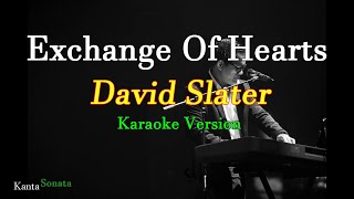 Exchange Of Hearts  David Slater Karaoke Version [upl. by Akirej]