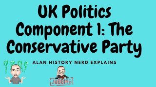 UK Politics Component 1 The Conservative Party [upl. by Lucas411]