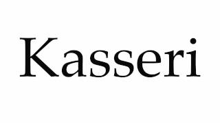 How to Pronounce Kasseri [upl. by Ahcsatan]