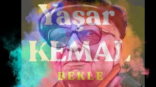 Yaşar KEMAL  Bekle [upl. by Artemla]