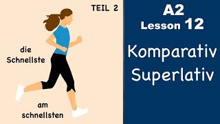 Learn German  Komparativ and Superlativ  Part 2  German for beginners  A2  Lesson 12 [upl. by Haduhey]