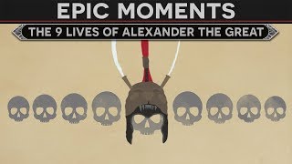 Epic Moments in History  The 9 Lives of Alexander the Great [upl. by Allis]