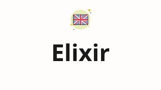 How to pronounce Elixir [upl. by Amesari]