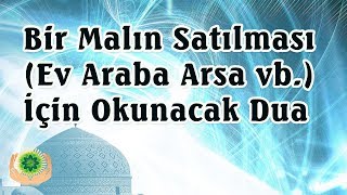 Bir Malın Satılması Ev Araba Arsa vb İçin Okunacak Dua  Şifalı Dualar [upl. by Heiner]