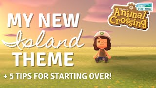 MY NEW ISLAND THEME  5 TIPS FOR STARTING OVER  Animal Crossing New Horizons [upl. by Duyne]