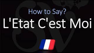 How to Pronounce LEtat Cest Moi CORRECTLY French Pronunciation [upl. by Lemmuela]