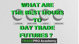 What are the BEST Hours to Day Trade Futures  TradePro Academy [upl. by Abisha]