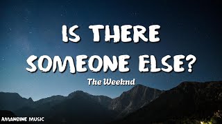 The Weeknd  Is There Someone Else Lyrics [upl. by Cami]