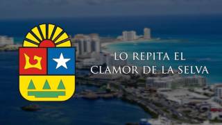 Himno al Estado de Quintana Roo  quotHimno a Quintana Rooquot [upl. by Imac]