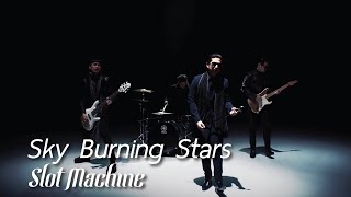 Slot Machine  Sky Burning Stars Official Music Video [upl. by Ainsworth]