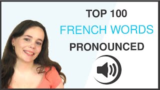 PRONOUNCE THE 100 MOST COMMON FRENCH WORDS [upl. by Acirehs676]