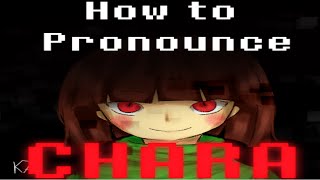 SOLVED How to pronounce Chara Undertale [upl. by Kcirdde]