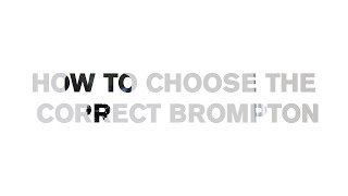 How To Choose The Correct Brompton For You [upl. by Aihsemaj]