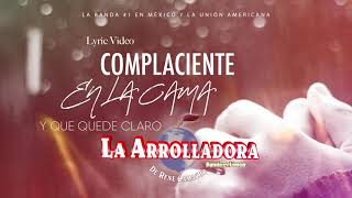 La Arrolladora Banda El Limón De René Camacho  Complaciente En La Cama Lyric Video [upl. by Nyvek]