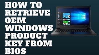 How To Retrieve OEM Windows Product Key From BIOS [upl. by Aeniah]