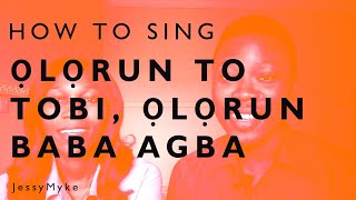 HOW TO SING  OLORUN TO TOBI OLORUN BABA AGBA  YORUBA NIGERIAN SONG with Jessy and Myke JM05 [upl. by Brett]