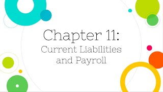 Financial Accounting Chapter 11 Current Liabilities and Payroll [upl. by Alliuqal]