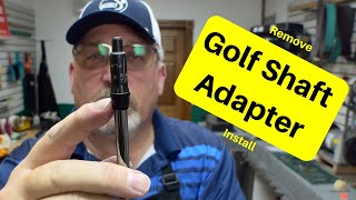 How To remove  Install a Golf shaft Adapter [upl. by Eadwina379]