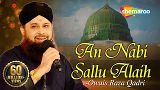 An Nabi Sallu Allaih Naat with Lyrics  Heart Touching Naat  Owais Raza Qadri Naat 2023 [upl. by Ateekahs]