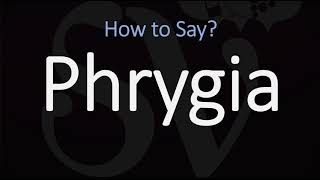 How to Pronounce Phrygia CORRECTLY [upl. by Sewole]