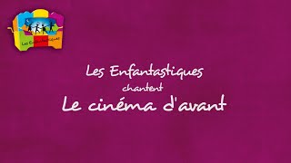 LE CINEMA DAVANT  Les Enfantastiques [upl. by Aramac]