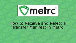 Metrc Training Receive And Reject A Transfer Manifest [upl. by Dnalhsa]