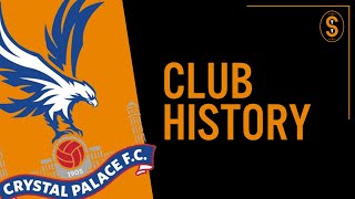 Crystal Palace FC  Club History [upl. by Elsa]