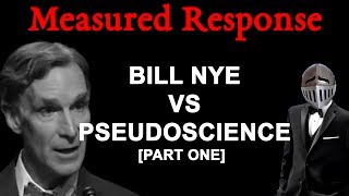 Measured Response Bill Nye VS Pseudoscience Part One [upl. by Alekram]