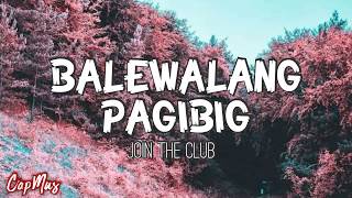 BALEWALANG PAGIBIGJOIN THE CLUB Lyrics [upl. by Connors]