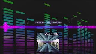 Cardenia  Living On Video [upl. by Gati]