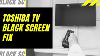 Toshiba TV Black Screen Fix  Try This [upl. by Mylan]